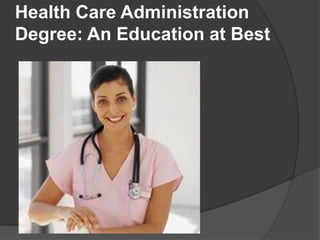 Health Care Administration
Degree: An Education at Best
 
