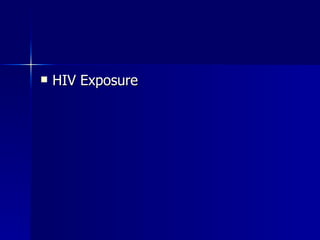 <ul><li>HIV Exposure </li></ul>