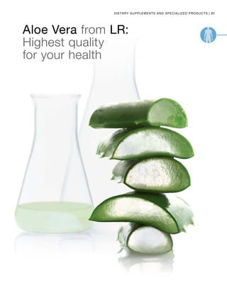 31|Dietary Supplements and Specialized products
Aloe Vera from LR:
Highest quality
for your health
 