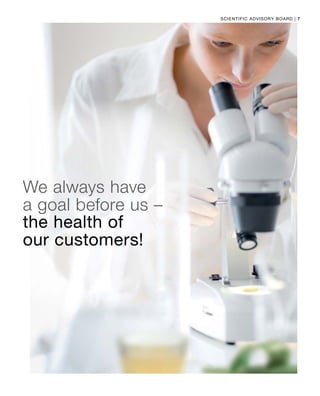7|Scientific Advisory Board
We always have
a goal before us –
the health of
our customers!
 
