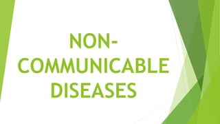 NON-
COMMUNICABLE
DISEASES
 