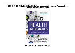 [EBOOK] DOWNLOAD Health Informatics: A Systems Perspective,
Second Edition FOR IPAD
DONWLOAD LAST PAGE !!!!
Free Health Informatics: A Systems Perspective, Second Edition Instructor Resources: Authors’ responses to the chapter and case study discussion questions guidance on how the case studies may be used PowerPoint slides of the exhibits to supplement classroom discussions and lectures and suggested activities for exploring chapter topics, including data sets. As the reach and influence of technology grow, the world becomes increasingly connected. What happens in one system—finance, manufacturing, research, infrastructure, supply chain, and many more—can have a significant impact on the activities and outcomes in other systems. Healthcare is no exception. Connecting all of these systems is vital in order to properly support clinical care. Health informatics has the potential to align these interlocking systems in a way that transforms clinical decision-making and healthcare delivery to optimize overall system performance. Health Informatics: A Systems Perspective takes a systems approach to leveraging information in healthcare and enhancing providers’ capabilities through the use of technology and knowledge transfer. The book offers a conceptual framework for aligning clinical decision processes with system infrastructures, including information technology, organizational design, financing, and evaluation. The book’s contributors—all leading academics and healthcare practitioners—balance theoretical viewpoints with practical considerations. Case studies and informative sidebars support theory with real-world applications, while learning objectives, key concepts, and discussion questions facilitate learning and reinforce content. A glossary, which defines the main concepts and key terminologies presented in the text, provides a useful overview of the material. Thoroughly updated and revised, the second edition includes three new chapters on information systems in relation to population health, global health systems, and alternative financial mechanisms and their compatibility with innovative
delivery models. Additional topics include:The role of human resources and information technology in healthcareKnowledge-based decision-makingTransforming clinical work processesNursing informaticsPrecision medicineData and information securityAn essential resource for students and practicing managers alike, Health Informatics: A Systems Perspective explains how information technology can enable the transformation of health organizations to improve not only the quality of healthcare, but also the health of individuals and populations.
 