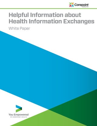 Helpful Information about
Health Information Exchanges
White Paper
 