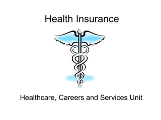 Health Insurance Healthcare, Careers and Services Unit 