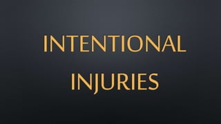 INTENTIONAL
INJURIES
 