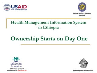 Health Management Information System in Ethiopia   Ownership Starts on Day One 