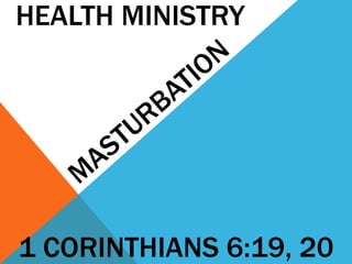 HEALTH MINISTRY 
1 CORINTHIANS 6:19, 20 
 