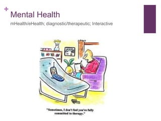 +
Mental Health
mHealth/eHealth; diagnostic/therapeutic; Interactive
 