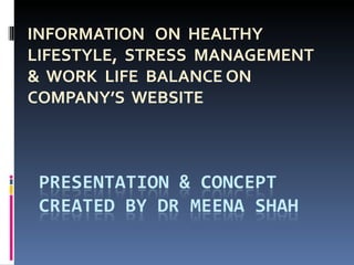 INFORMATION  ON  HEALTHY  LIFESTYLE,  STRESS  MANAGEMENT &  WORK  LIFE  BALANCE ON COMPANY’S  WEBSITE 