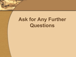 Ask for Any Further Questions 