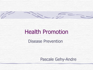 Health Promotion Disease Prevention Pascale Gehy-Andre 