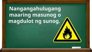 Nangangahulugang
maaring masunog o
magdulot ng sunog.
 