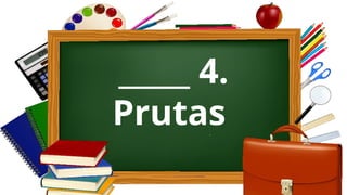 _____ 4.
Prutas
 