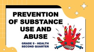 PREVENTION
OF SUBSTANCE
USE AND
ABUSE
 