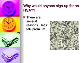Why would anyone sign-up for an HSA?? There are several reasons…let’s talk premium … 