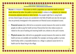 Health System Evaluation and Monitoring
Dr.Ahmed-Refat AG Refat WWW.SlideShare.net/AhmedRefat




                                                        29
 