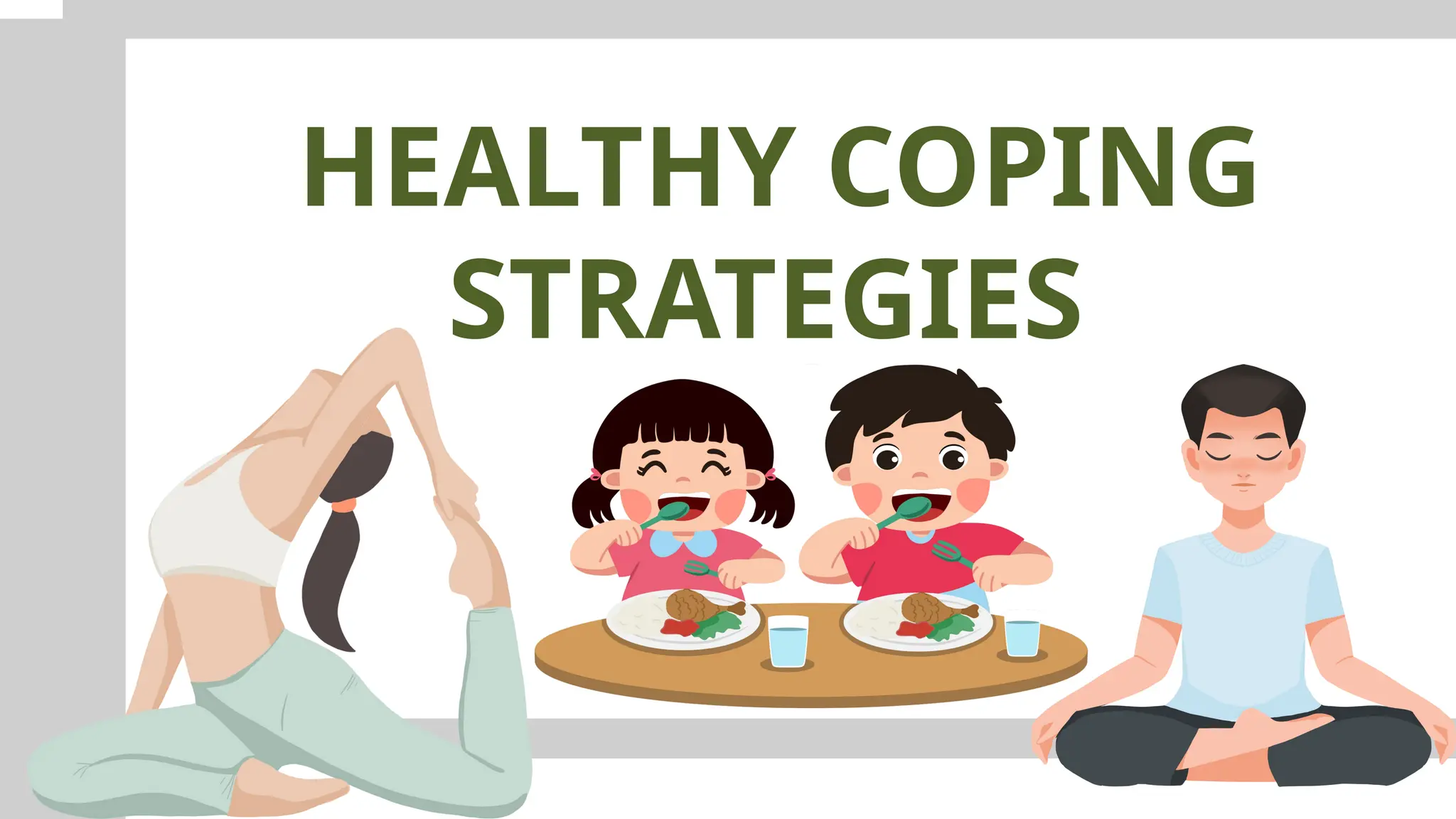 HEALTHY COPING
STRATEGIES
 