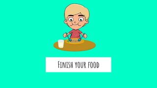 Finish your food
