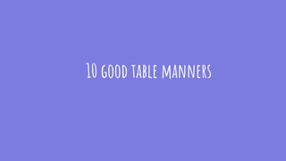 10 good table manners