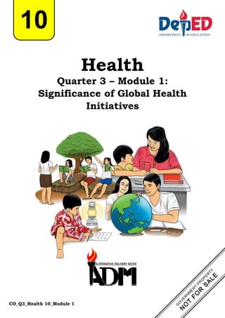 CO_Q3_Health 10_Module 1
Health
Quarter 3 – Module 1:
Significance of Global Health
Initiatives
10
 