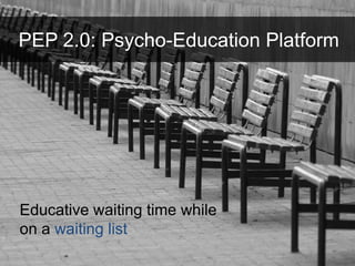 PEP 2.0: Psycho-Education Platform Educative waiting time while on a waiting list 