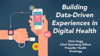 Chris Hogg
Chief Operating Ofﬁcer
Propeller Health
@cwhogg
Building 
Data-Driven
Experiences in
Digital Health
 