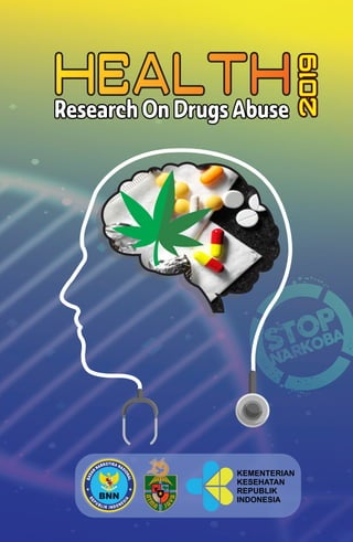 HEALTH
2019
Research On Drugs Abuse
Research On Drugs Abuse
2019
KEMENTERIAN
KESEHATAN
REPUBLIK
INDONESIA
 