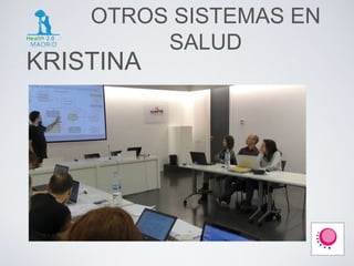 OTROS SISTEMAS EN
SALUD
KRISTINA
 