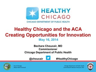 Chicago Department of Public Health
Commissioner Bechara Choucair, M.D.
City of Chicago
Mayor Rahm Emanuel
 