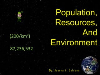 Population,  Resources, And Environment  (200/km2) 87,236,532 By.  Joanne A. Saldana 