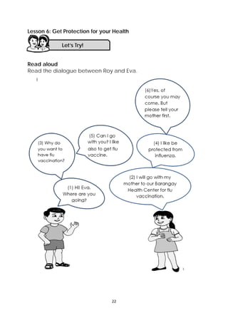DRAFT
April 10, 2014
22 
 
Lesson 6: Get Protection for your Health
Read aloud
Read the dialogue between Roy and Eva.
 
 
 
 
 
 
 
 
 
 
 
 
 
Let’s Try! 
 