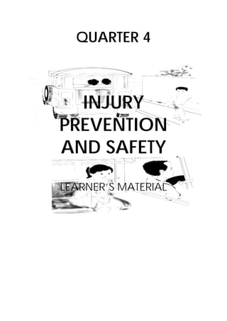 DRAFT
April 10, 2014
 
 
4 
 
QUARTER 4
INJURY
PREVENTION
AND SAFETY
LEARNER’S MATERIAL
 
