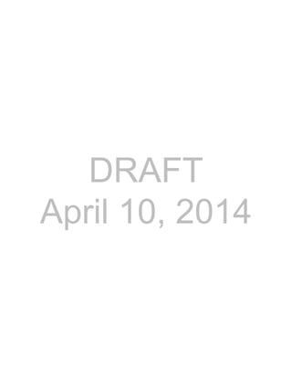 DRAFT
April 10, 2014
 