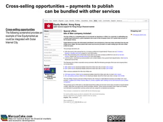 Cross-selling opportunities – payments to publish
                 can be bundled with other services


Cross-selling opportunities
The following screenshot provides an
example of how Equitymarket.ae
could be integrated with Dubai
Internet City.
 