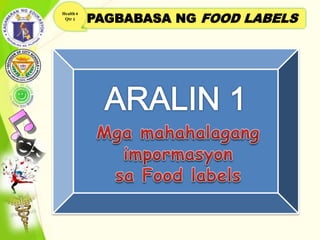 PAGBABASA NG FOOD LABELS
Health 4
Qtr 1
 