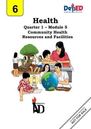Health
Quarter 1 – Module 5
Community Health
Resources and Facilities
6
 