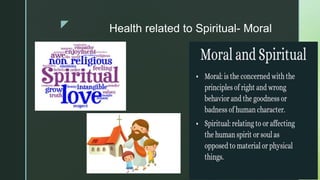z Health related to Spiritual- Moral
 