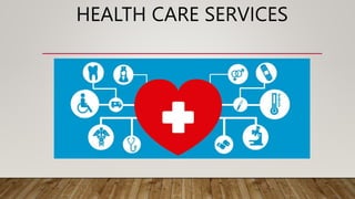HEALTH CARE SERVICES
 