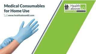 Healthabove60 - Medical Consumables for Home Use