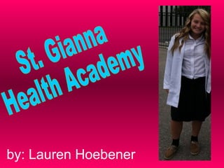 by: Lauren Hoebener St. Gianna  Health Academy  