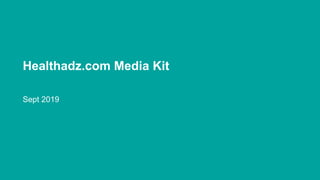 Healthadz.com Media Kit
Sept 2019
 