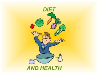 DIET
AND HEALTH
 