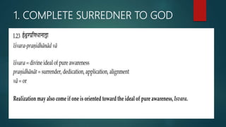 1. COMPLETE SURREDNER TO GOD
 