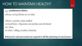 HOW TO MAINTAIN HEALTH? 63
 