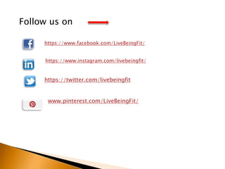 https://twitter.com/livebeingfit
Follow us on
https://www.facebook.com/LiveBeingFit/
https://www.instagram.com/livebeingfi...