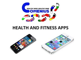 HEALTH AND FITNESS APPS 
 