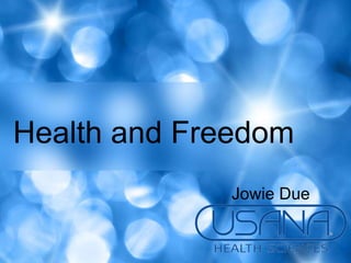 Health and Freedom
             Jowie Due
 