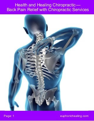 Page: 1 euphorichealing.com
Health and Healing Chiropractic —
 Back Pain Relief with Chiropractic Services
 