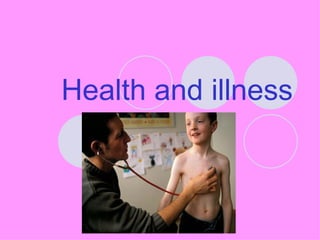 Health and illness
 