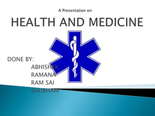 A Presentation on
DONE BY:
ABHISHEK
RAMANA
RAM SAI
SHUBHAM
 